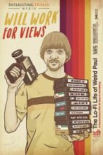 Watch Will Work for Views: The Lo-Fi Life of Weird Paul 123movies