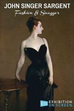 Watch John Singer Sargent: Fashion and Swagger 123movies