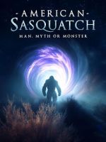 Watch American Sasquatch: Man, Myth or Monster 123movies