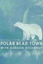 Watch Life in Polar Bear Town with Gordon Buchanan 123movies