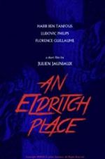 Watch An Eldritch Place 123movies