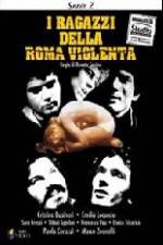 Watch I ragazzi della Roma violenta 123movies