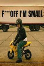 Watch F*** Off, I'm Small 123movies
