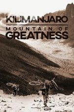 Watch Kilimanjaro: Mountain of Greatness 123movies