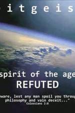 Watch Zeitgeist The Spirit Of The Age Refuted 123movies