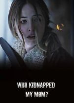 Watch Who Kidnapped My Mom? 123movies