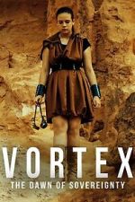 Watch Vortex: The Dawn of Sovereignty 123movies