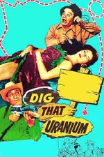Watch Dig That Uranium 123movies