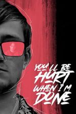Watch You\'ll Be Hurt When I\'m Done 123movies