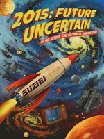 Watch 2015: Future Uncertain 123movies