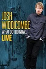 Watch Josh Widdicombe: What Do I Do Now 123movies