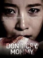 Watch Don\'t Cry, Mommy 123movies
