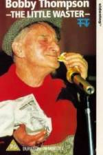 Watch Bobby Thompson The Little Waster 123movies