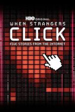 Watch When Strangers Click: Five Stories from the Internet 123movies