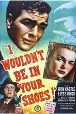 Watch I Wouldnt Be in Your Shoes 123movies