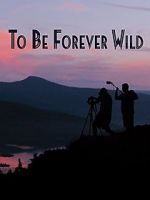 Watch To Be Forever Wild 123movies