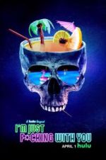 Watch I\'m Just F*cking With You 123movies