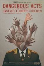 Watch Dangerous Acts Starring the Unstable Elements of Belarus 123movies