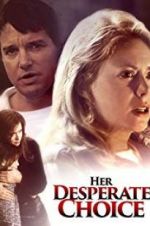 Watch Her Desperate Choice 123movies