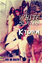 Watch White Slaves of K-Town 123movies