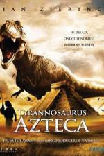 Watch Tyrannosaurus Azteca 123movies