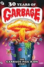 Watch 30 Years of Garbage: The Garbage Pail Kids Story 123movies