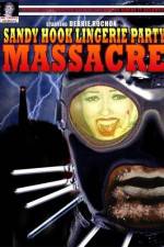 Watch Sandy Hook Lingerie Party Massacre 123movies