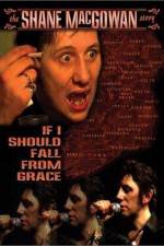 Watch If I Should Fall from Grace The Shane MacGowan Story 123movies