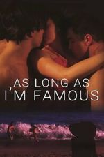 Watch As Long As I\'m Famous 123movies