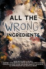 Watch All the Wrong Ingredients 123movies