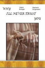 Watch Why I'll Never Trust You 123movies