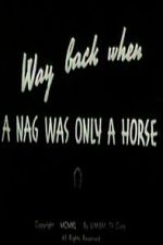 Watch Way Back When a Nag Was Only a Horse 123movies