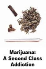 Watch Marijuana: A Second Class Addiction 123movies