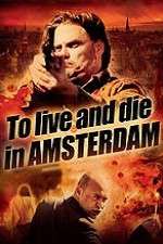 Watch To Live and Die in Amsterdam 123movies