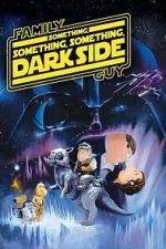Watch Family Guy Presents: Something, Something, Something, Dark Side 123movies