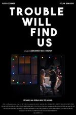 Watch Trouble Will Find Us 123movies