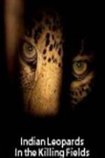 Watch Indian Leopards: The Killing Fields 123movies