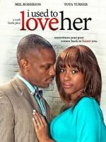 Watch I Used to Love Her 123movies