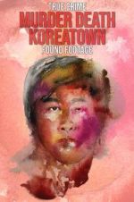 Watch Murder Death Koreatown 123movies