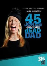 Watch 45 Jokes About My Dead Dad 123movies