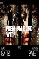 Watch Premium Bond with Mark Gatiss and Matthew Sweet 123movies