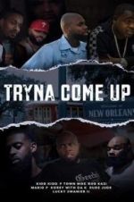 Watch Tryna Come up 123movies