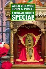 Watch When You Wish Upon a Pickle: A Sesame Street Special 123movies