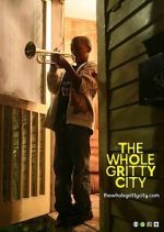 Watch The Whole Gritty City 123movies