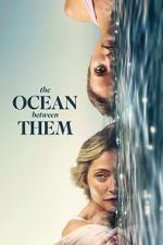 Watch The Ocean Between Them 123movies