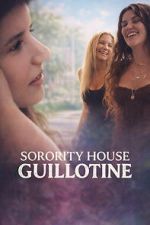 Watch Sorority House Guillotine 123movies