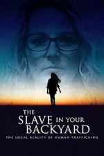 Watch The Slave in Your Backyard: The Local Reality of Human Trafficking 123movies