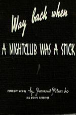 Watch Way Back When a Nightclub Was a Stick 123movies