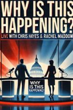 Watch Why is this Happening? Live with Chris Hayes & Rachel Maddow 123movies