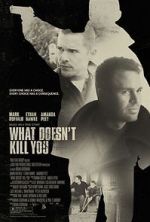 Watch What Doesn\'t Kill You 123movies